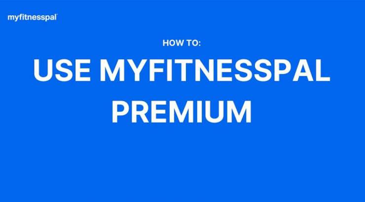 MyFitnessPal Premium Features - All You Need Know